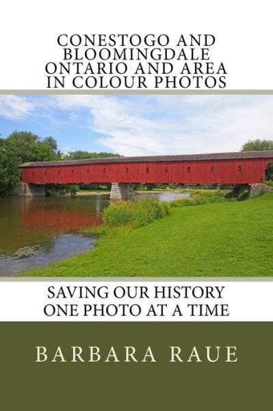 Cover for Barbara Raue · Conestogo and Bloomingdale Ontario and Area in Colour Photos (Taschenbuch) (2015)