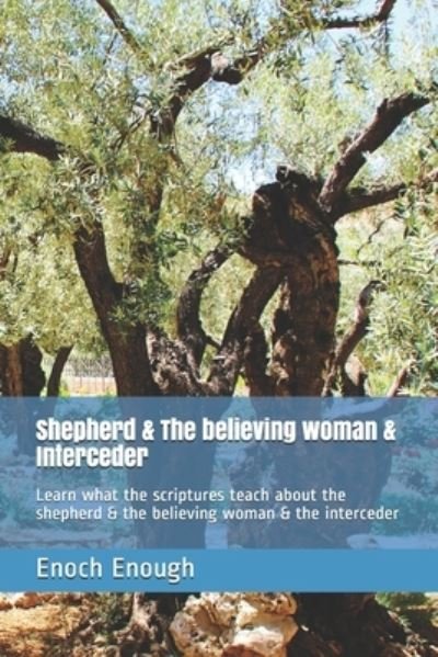 Shepherd & The believing woman & Interceder - Enoch Enough - Boeken - Independently Published - 9781520669755 - 21 februari 2017