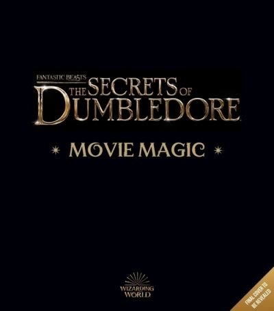 Cover for Jody Revenson · Fantastic Beasts – The Secrets of Dumbledore: Movie Magic (Gebundenes Buch) (2022)