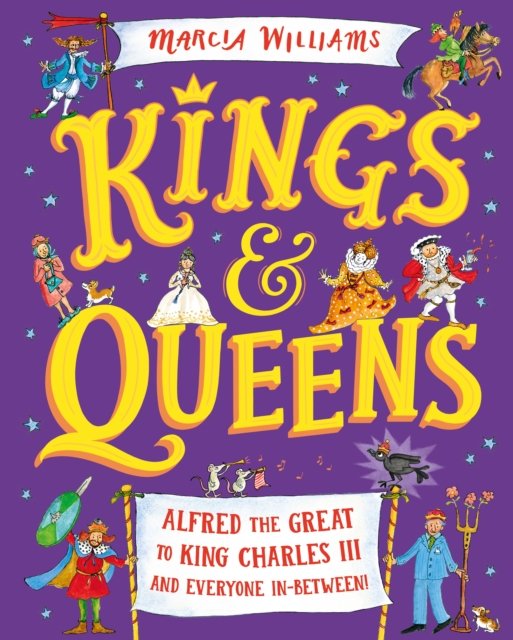Cover for Marcia Williams · Kings and Queens: Alfred the Great to King Charles III and Everyone In-Between! (Gebundenes Buch) (2023)