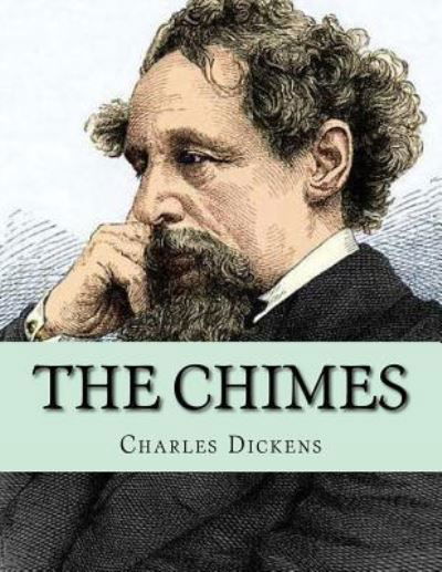 The Chimes - Charles Dickens - Livros - Createspace Independent Publishing Platf - 9781530361755 - 4 de março de 2016