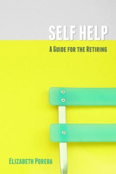 Cover for Elizabeth Poreba · Self help a guide for the retiring (Bok) (2017)