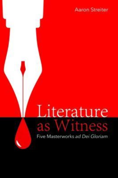 Cover for Aaron Streiter · Literature as Witness: Five Masterworks Ad Dei Gloriam (Paperback Book) (2019)