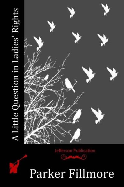 Cover for Parker Fillmore · A Little Question in Ladies' Rights (Paperback Book) (2016)