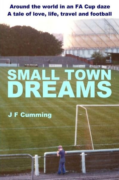 Cover for J F Cumming · Small Town Dreams (Pocketbok) (2016)