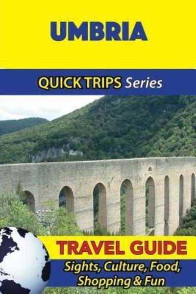 Umbria Travel Guide (Quick Trips Series) - Sara Coleman - Bøger - Createspace Independent Publishing Platf - 9781533050755 - 2. maj 2016