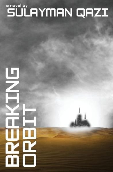 Cover for Sulayman Qazi · Breaking Orbit (Paperback Book) (2016)