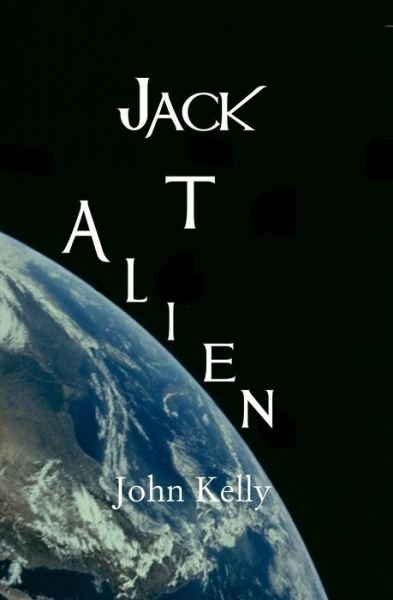 Cover for John Kelly · Jack T Alien (Paperback Book) (2016)