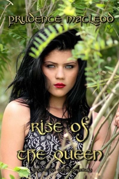 Rise of the Queen - Prudence MacLeod - Books - Createspace Independent Publishing Platf - 9781537221755 - August 31, 2016
