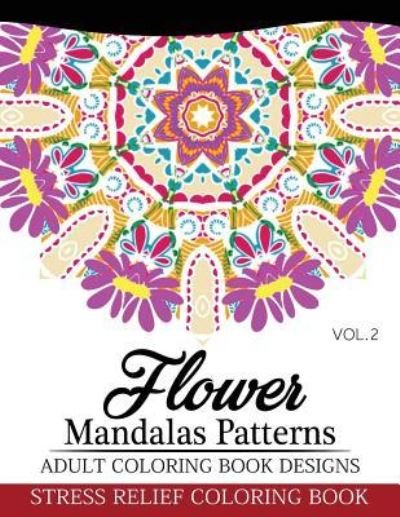 Nick Fury · Flower Mandalas Patterns Adult Coloring Book Designs Volume 2 (Paperback Book) (2016)