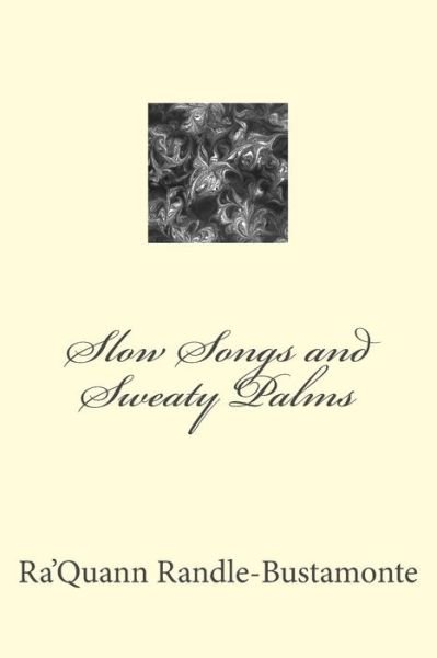 Cover for Ra'quann Randle-Bustamonte · Slow Songs and Sweaty Palms (Pocketbok) (2016)