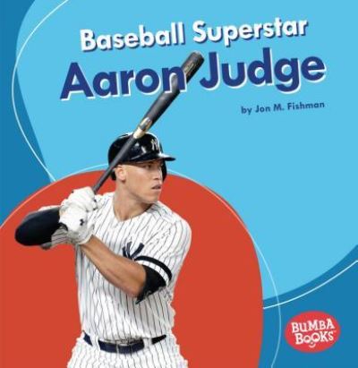 Cover for Jon M. Fishman · Baseball Superstar Aaron Judge (Book) (2019)