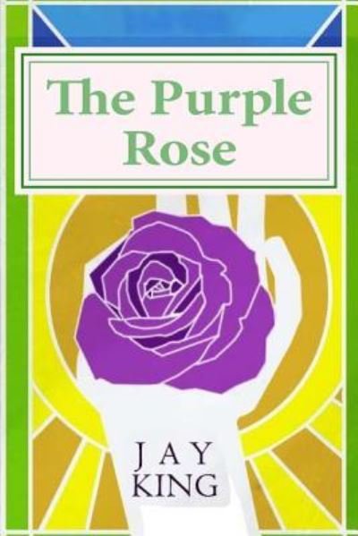 Cover for Jay King · The Purple Rose (Paperback Book) (2017)