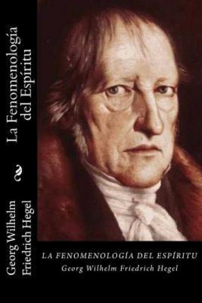 Cover for Georg Wilhelm Friedrich Hegel · La Fenomenologia del Espiritu (Paperback Bog) [Spanish edition] (2017)