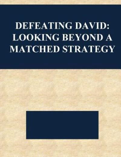 Defeating David - Naval Postgraduate School - Livros - Createspace Independent Publishing Platf - 9781542704755 - 23 de janeiro de 2017