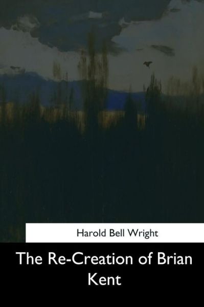 Cover for Harold Bell Wright · The Re-Creation of Brian Kent (Paperback Book) (2017)