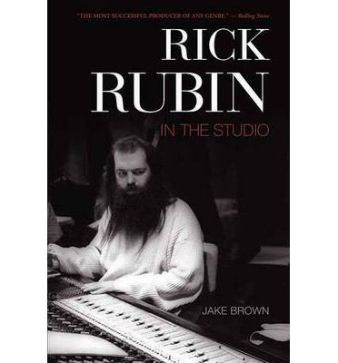Rick Rubin: in the Studio - Jake Brown - Libros - ECW Press,Canada - 9781550228755 - 1 de agosto de 2009