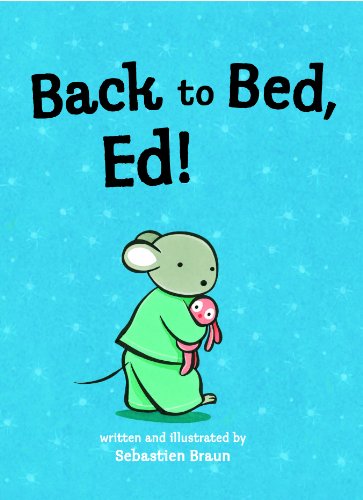 Cover for Sebastien Braun · Back to Bed, Ed! (Paperback Book) [Reprint edition] (2014)