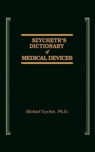 Cover for Szycher, Michael, Ph.D. · Szycher's Dictionary of Medical Devices (Hardcover Book) (1995)