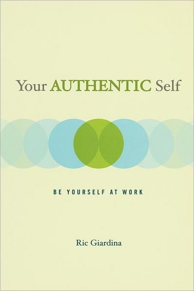 Cover for Ric Giardina · Your Authentic Self: Be Yourself at Work (Paperback Book) [1st edition] (2002)