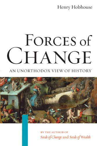 Forces of Change: An Unorthodox View of History - Henry Hobhouse - Książki - Counterpoint - 9781593760755 - 25 października 2005