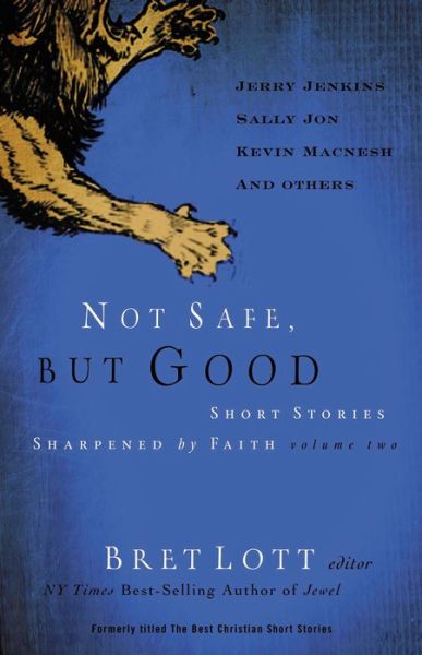 Cover for Bret Lott · Not Safe, but Good (vol 2): Short Stories Sharpened by Faith (Paperback Book) (2007)