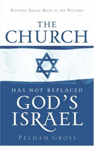 Cover for Pelham Gross · The Church Has Not Replaced God's Israel (Paperback Book) (2005)