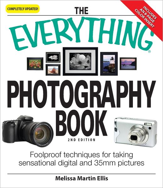 Cover for Melissa Martin Ellis · The Everything Photography Book: Foolproof techniques for taking sensational digital and 35mm pictures - Everything (R) (Paperback Book) [2 Rev edition] (2009)