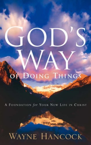 God's Way of Doing Things - Wayne Hancock - Bøker - Xulon Press - 9781600341755 - 22. juni 2006