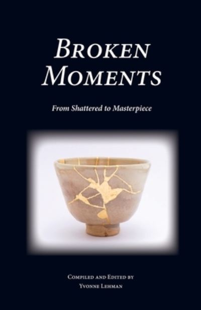 Broken Moments - Yvonne Lehman - Books - Grace Publishing - 9781604950755 - July 10, 2021