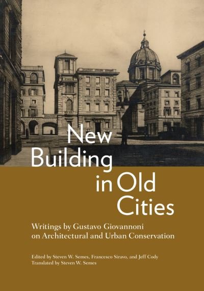 Gustavo Giovannoni · New Building in Old Cities: Writings by Gustavo Giovannoni on Architectural and Urban Conservation (Paperback Book) (2024)