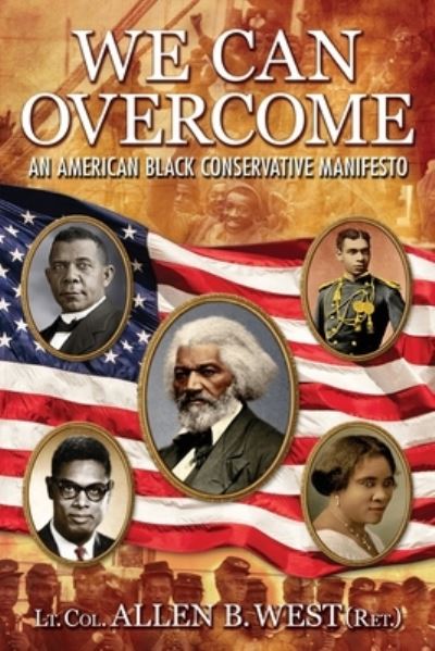 Cover for Allen B West · We Can Overcome: An American Black Conservative Manifesto (Paperback Book) (2020)