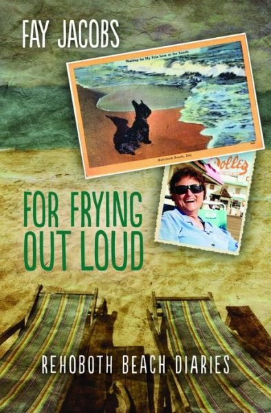 Cover for Fay Jacobs · For Frying Out Loud Rehoboth Beach Diaries (Buch) (2016)