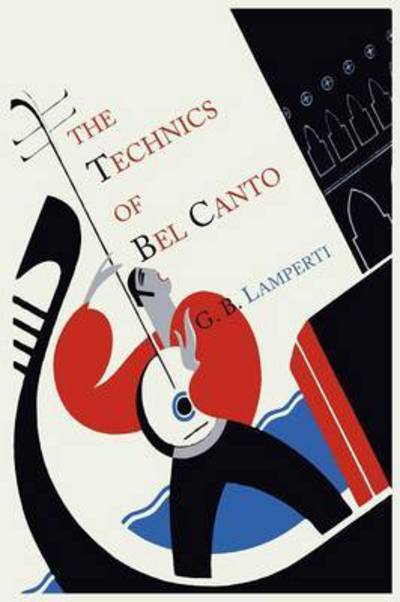 Cover for Giovanni Battista Lamperti · The Technics of Bel Canto (Paperback Book) (2012)