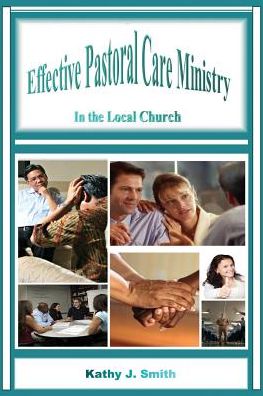 Cover for Kathy J Smith · Effective Pastoral Care Ministry : In the Local Church (Pocketbok) (2016)