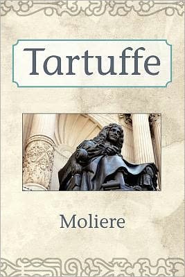 Tartuffe - Moliere - Books - Moliere Press - 9781619491755 - December 23, 2011