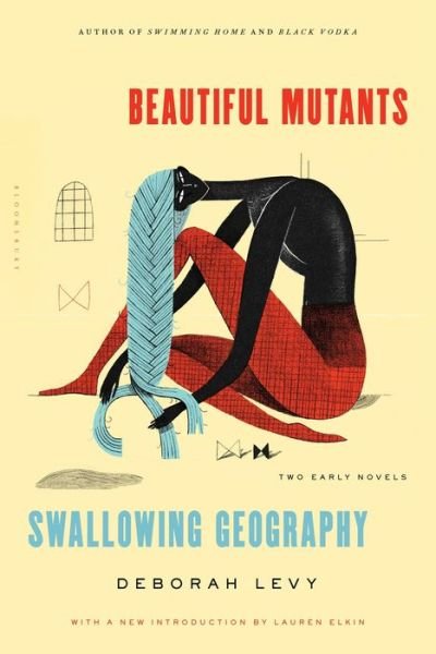 Cover for Deborah Levy · Beautiful Mutants and Swallowing Geography: Two Early Novels (Paperback Bog) (2015)