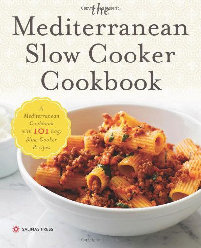 Cover for Salinas Press · The Mediterranean Slow Cooker Cookbook: A Mediterranean Cookbook with 101 Easy Slow Cooker Recipes (Paperback Book) (2014)