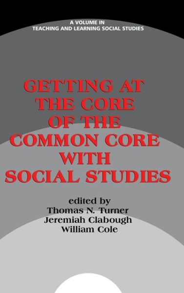 Cover for Thomas N Turner · Getting at the Core of the Common Core with Social Studies (Hc) (Hardcover Book) (2014)