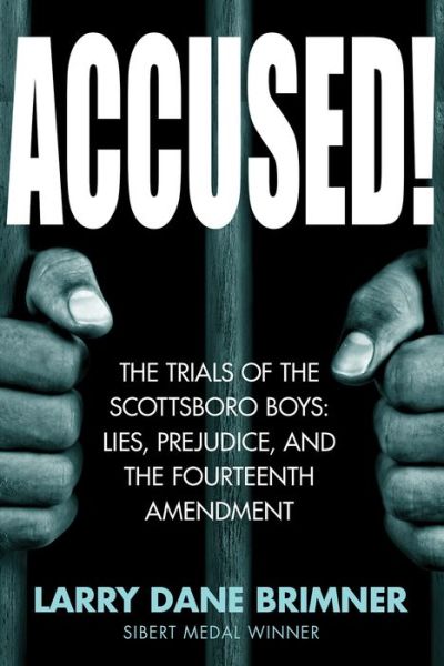 Cover for Larry Dane Brimner · Accused!: The Trials of the Scottsboro Boys: Lies, Prejudice, and the Fourteenth Amendment (Hardcover Book) (2019)