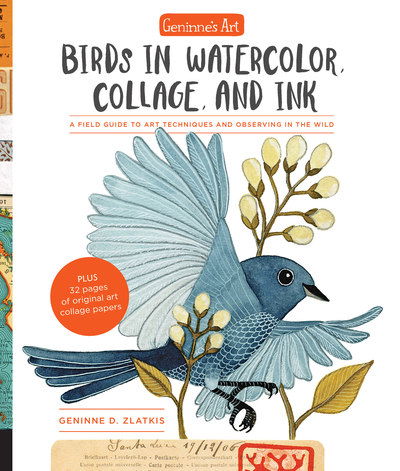 Cover for Geninne D. Zlatkis · Geninne's Art: Birds in Watercolor, Collage, and Ink: A field guide to art techniques and observing in the wild (Paperback Bog) (2018)