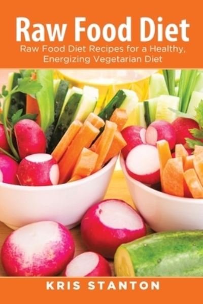 Cover for Kris Stanton · Raw Food Diet (Pocketbok) (2013)