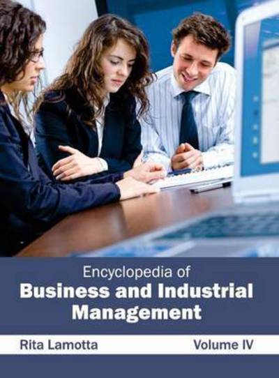 Cover for Rita Lamotta · Encyclopedia of Business and Industrial Management: Volume Iv (Hardcover Book) (2015)