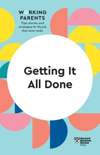 Cover for Harvard Business Review · Getting It All Done (HBR Working Parents Series) - HBR Working Parents Series (Paperback Bog) (2020)
