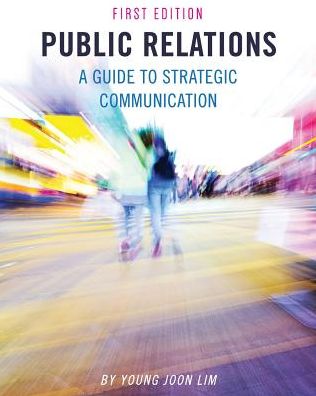 Public Relations: A Guide to Strategic Communication - Young Joon Lim - Books - Cognella, Inc - 9781634874755 - August 19, 2016