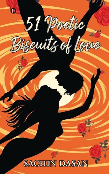 Cover for Sachin Dasan · 51 Poetic Biscuits of Love (Paperback Book) (2021)