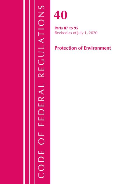 Cover for Office Of The Federal Register (U.S.) · Code of Federal Regulations, Title 40 Protection of the Environment 87-95, Revised as of July 1, 2020 - Code of Federal Regulations, Title 40 Protection of the Environment (Paperback Book) (2021)