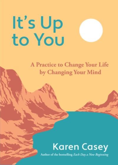 Cover for Karen Casey · It's Up to You: A Practice to Change Your Life by Changing Your Mind (Finding Inner Peace, Positive Thoughts, Change your Life) (Paperback Bog) (2023)