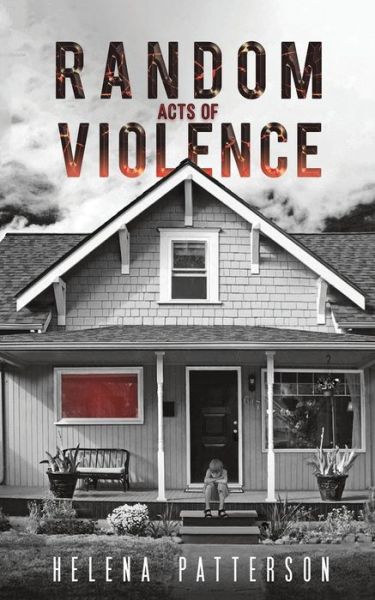Random Acts of Violence - Helena Patterson - Books - Austin Macauley Publishers LLC - 9781645751755 - March 31, 2021