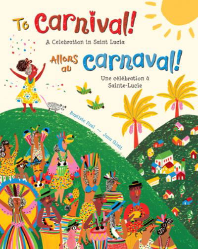 To Carnival! - Baptiste Paul - Books - Barefoot Books, Incorporated - 9781646866755 - March 29, 2022